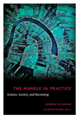 The Mangle in Practice: Science, Society, and Becoming Paperback Duke University Press