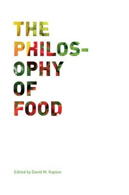 The Philosophy of Food: Volume 39 Paperback University of California Press