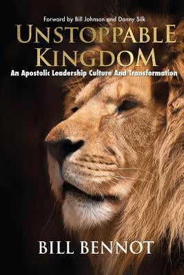Unstoppable Kingdom: apostolic leadership culture and transformation Paperback Faith Story Publishing