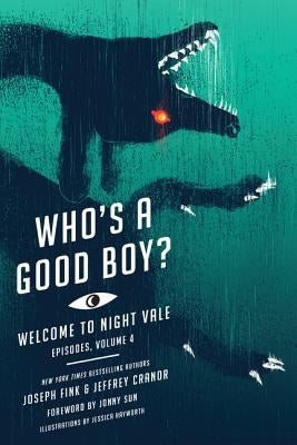 Who's a Good Boy?: Welcome to Night Vale Episodes, Vol. 4 by Fink, Joseph