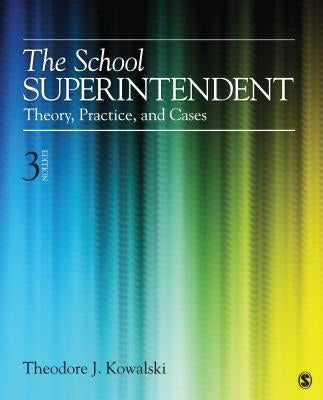 The School Superintendent: Theory, Practice, and Cases Paperback Sage Publications, Inc