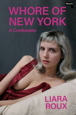 Whore of New York: A Confession by Roux, Liara