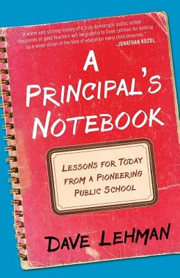 A Principal's Notebook: Lessons for Today from a Pioneering Public School Paperback Alternative Education Resource Organization
