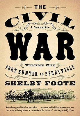 The Civil War: A Narrative: Volume 1: Fort Sumter to Perryville by Foote, Shelby