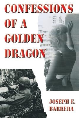 Confessions Of A Golden Dragon by Barrera, Joseph E.