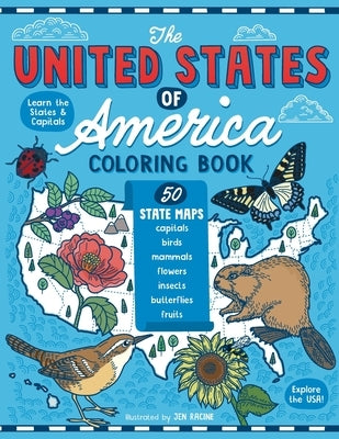 The United States of America Coloring Book: Fifty State Maps with Capitals and Symbols like Motto, Bird, Mammal, Flower, Insect, Butterfly or Fruit by Racine, Jen