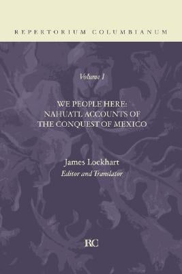 We People Here: Nahuatl Accounts of the Conquest of Mexico Wipf & Stock Publishers