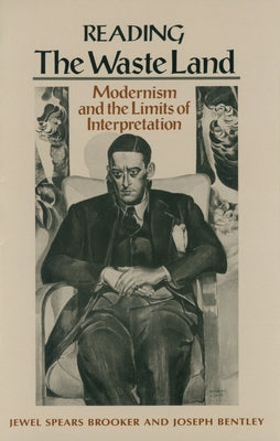 Reading "The Waste Land": Modernism and the Limits of Interpretation Paperback University of Massachusetts Press