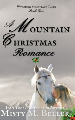 A Mountain Christmas Romance by Beller, Misty M.