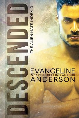 Descended: Alien Mate Index Book 3 Paperback Createspace Independent Publishing Platform