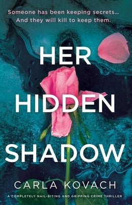 Her Hidden Shadow: A completely nail-biting and gripping crime thriller by Kovach, Carla