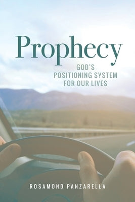 Prophecy: God's Positioning System for Our Lives Paperback Trilogy Christian Publishing