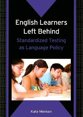 English Learners Left Behind: Standardized Testing as Language Policy Paperback Multilingual Matters Limited