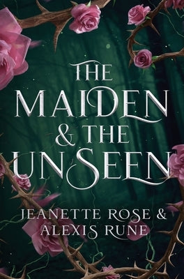 The Maiden & The Unseen: A Hades & Persephone Retelling by Rune, Alexis