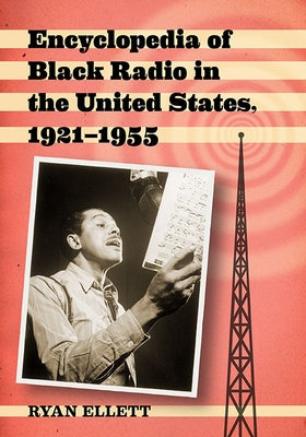 Encyclopedia of Black Radio in the United States, 1921-1955 Paperback McFarland & Company