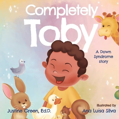 Completely Toby: A Down Syndrome Story Paperback Bowker Identifier Services