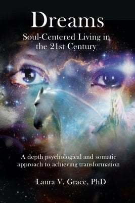 Dreams: Soul-Centered Living in the Twenty-First Century by Grace, Laura