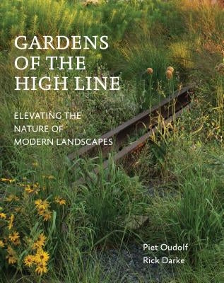 Gardens of the High Line: Elevating the Nature of Modern Landscapes Paperback Timber Press (OR)