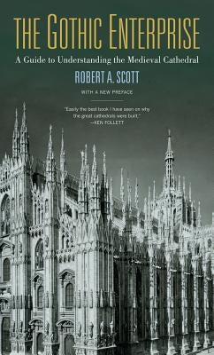 The Gothic Enterprise: A Guide to Understanding the Medieval Cathedral Paperback University of California Press