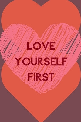 Love Yourself First: Positive Quotes; Positive Thinking; Love Yourself First; Love Yourself Answer; 6x9inch by Design Publishers, Raw