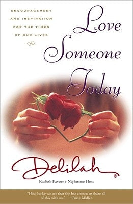 Love Someone Today: Encouragement and Inspiration for the Times of Our Lives by Delilah