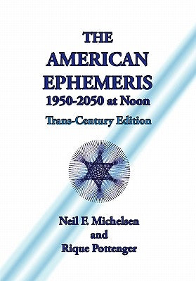 The American Ephemeris 1950-2050 at Noon by Michelsen, Neil F.