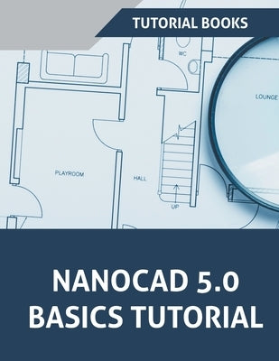 NanoCAD 5.0 Basics Tutorial by Books, Tutorial