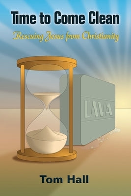 Time to Come Clean: Rescuing Jesus from Christianity Paperback Polebridge Press