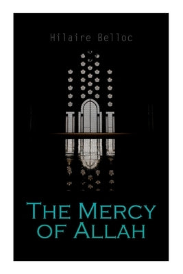The Mercy of Allah by Belloc, Hilaire