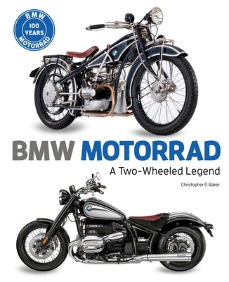 BMW Motorrad: A Two-Wheeled Legend by Baker, Christopher P.