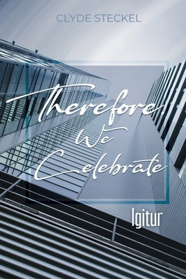 Therefore, We Celebrate: Igitur Paperback Dorrance Publishing Co.