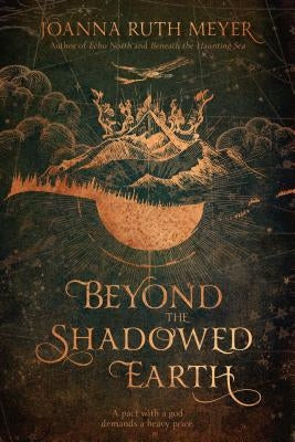 Beyond the Shadowed Earth by Meyer, Joanna Ruth