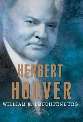 Herbert Hoover by Leuchtenburg, William E.