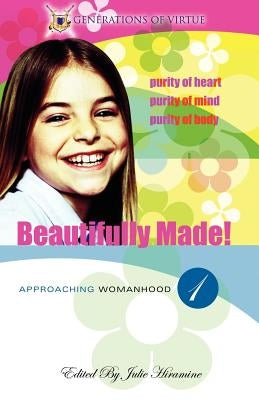 Beautifully Made!: Approaching Womanhood (Book 1) by Hiramine, Julie