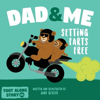 Dad And Me Setting Farts Free: A Funny Read Aloud Picture Book For Fathers And Their Kids, A Rhyming Story For Families Paperback Independently Published