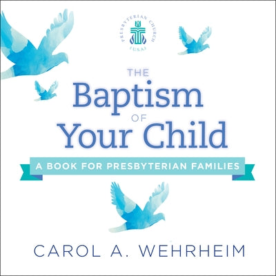 The Baptism of Your Child: A Book for Presbyterian Families Paperback Westminster John Knox Press