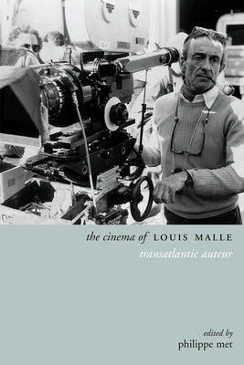 The Cinema of Louis Malle: Transatlantic Auteur Paperback Wallflower Press