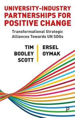 University-Industry Partnerships for Positive Change: Transformational Strategic Alliances Towards Un Sdgs Paperback Policy Press