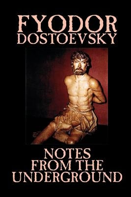 Notes from the Underground by Fyodor Mikhailovich Dostoevsky, Fiction, Classics, Literary Paperback Wildside Press