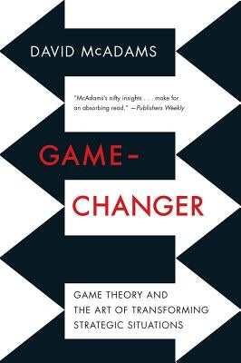 Game-Changer: Game Theory and the Art of Transforming Strategic Situations Paperback W. W. Norton & Company