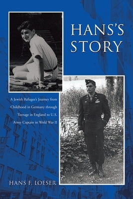 Hans's Story: A Boston Lawyer's Tumultous Early Years by Loeser, Hans F.