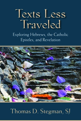 Texts Less Traveled: Exploring Hebrews, the Catholic Epistles, and Revelation Paperback Paulist Press