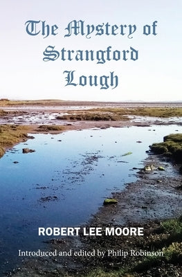 The Mystery of Strangford Lough: A Tale of Killinchy and the Ards Paperback Ulster-Scots Academy Press