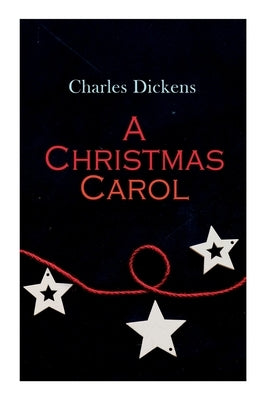 A Christmas Carol: Christmas Classic by Dickens, Charles
