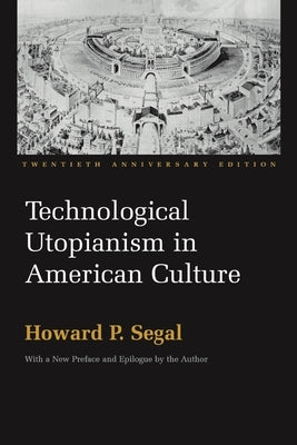 Technological Utopianism in American Culture: Twentieth Anniversary Edition Paperback Syracuse University Press