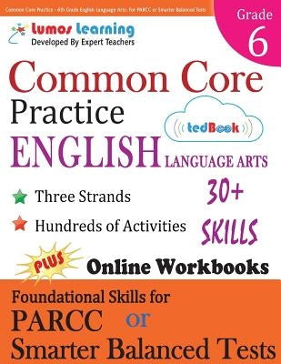Common Core Practice - 6th Grade English Language Arts: Workbooks to Prepare for the Parcc or Smarter Balanced Test by Learning, Lumos
