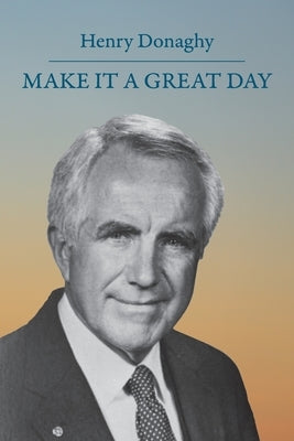 Make it a Great Day by Donaghy, Henry