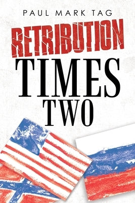 Retribution Times Two by Tag, Paul Mark