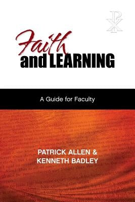 Faith and Learning: A Practical Guide for Faculty Paperback Leafwood Publishers & Acu Press