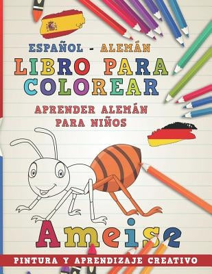 Libro Para Colorear Español - Alemán I Aprender Alemán Para Niños I Pintura Y Aprendizaje Creativo by Nerdmediaes